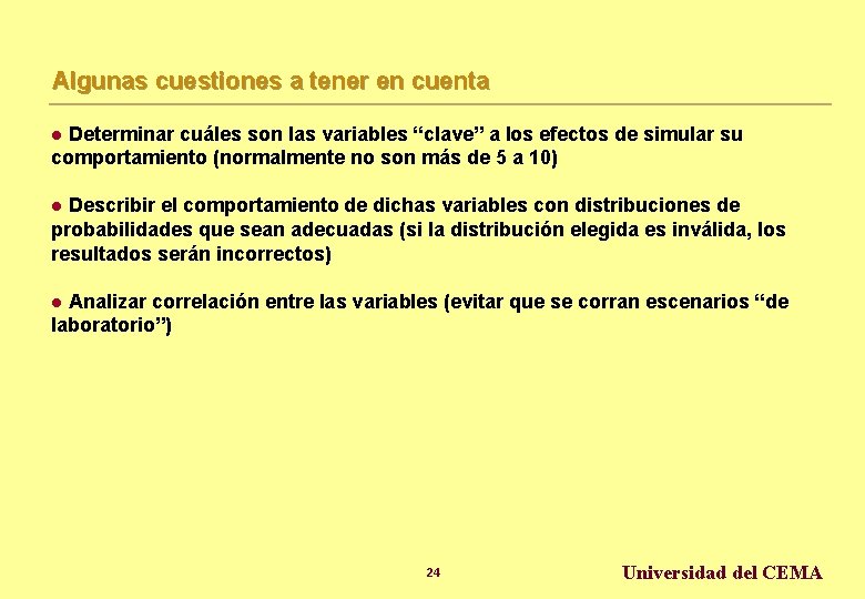 Algunas cuestiones a tener en cuenta Determinar cuáles son las variables “clave” a los