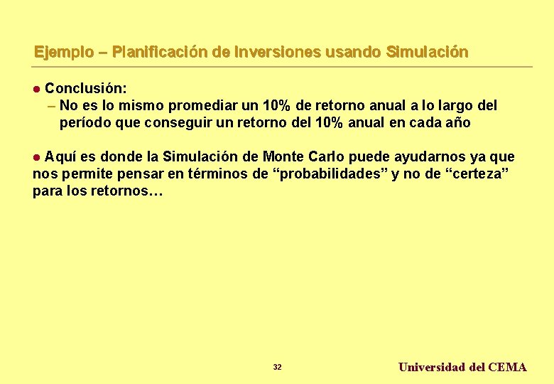 Ejemplo – Planificación de Inversiones usando Simulación l Conclusión: – No es lo mismo