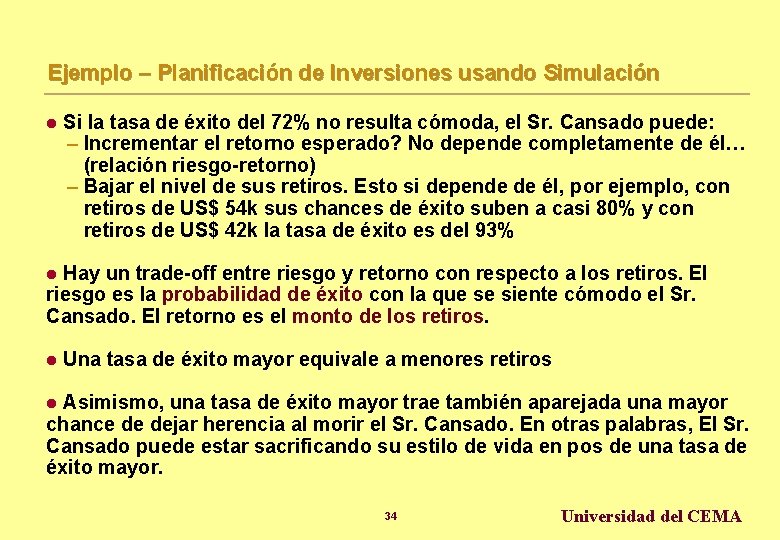 Ejemplo – Planificación de Inversiones usando Simulación l Si la tasa de éxito del