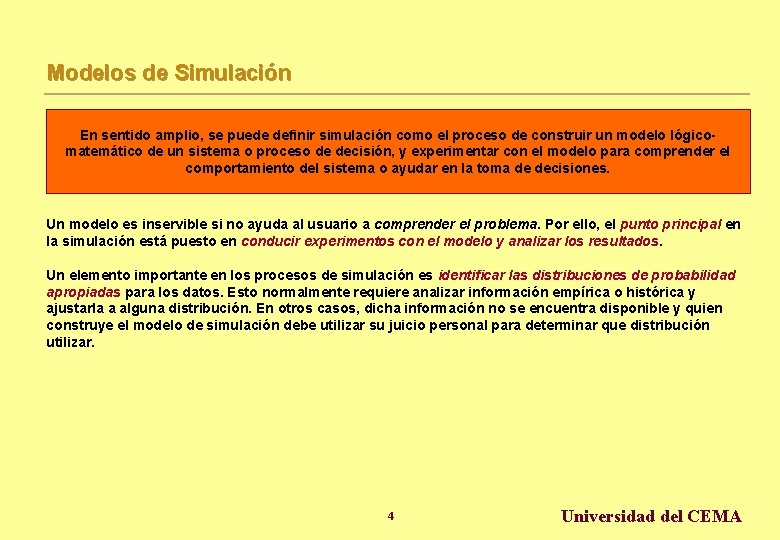 Modelos de Simulación En sentido amplio, se puede definir simulación como el proceso de