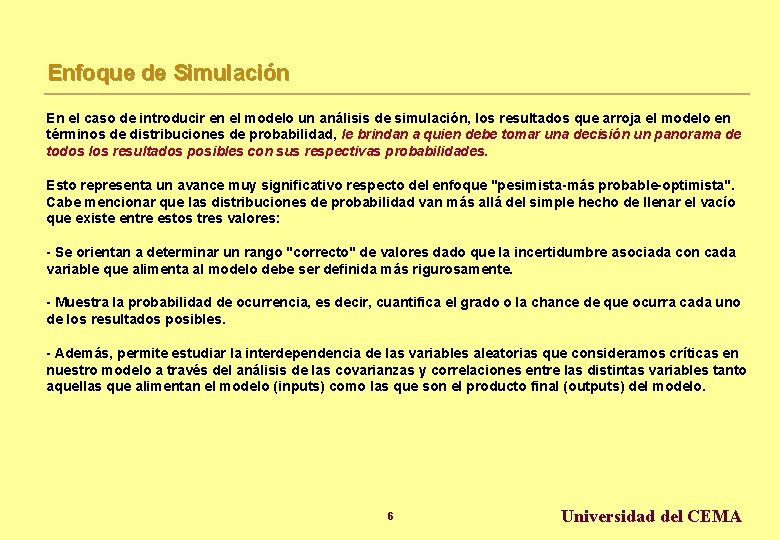 Enfoque de Simulación En el caso de introducir en el modelo un análisis de