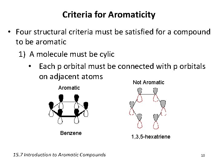Criteria for Aromaticity • Four structural criteria must be satisfied for a compound to