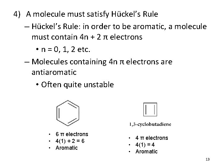 4) A molecule must satisfy Hückel’s Rule – Hückel’s Rule: in order to be
