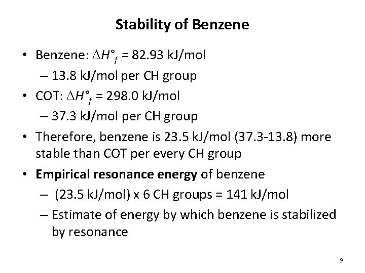 Stability of Benzene • Benzene: DH°f = 82. 93 k. J/mol – 13. 8