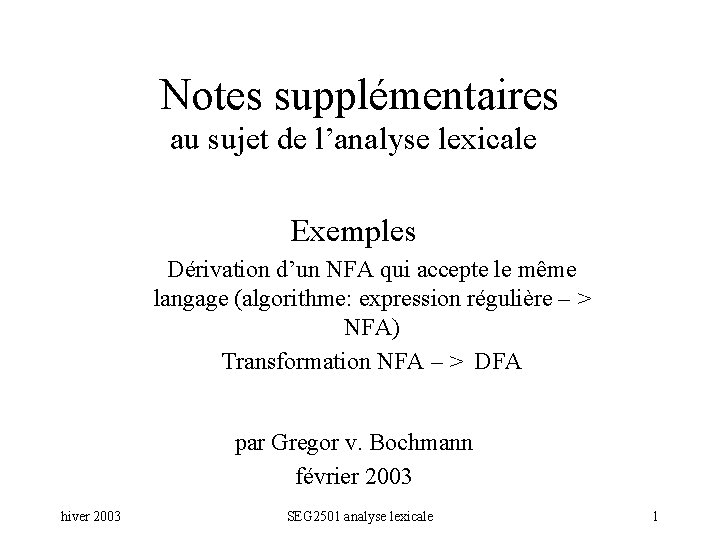 Notes supplémentaires au sujet de l’analyse lexicale Exemples Dérivation d’un NFA qui accepte le