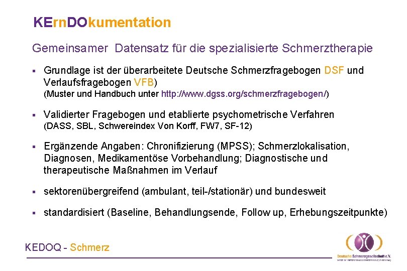 KErn. DOkumentation Gemeinsamer Datensatz für die spezialisierte Schmerztherapie § Grundlage ist der überarbeitete Deutsche