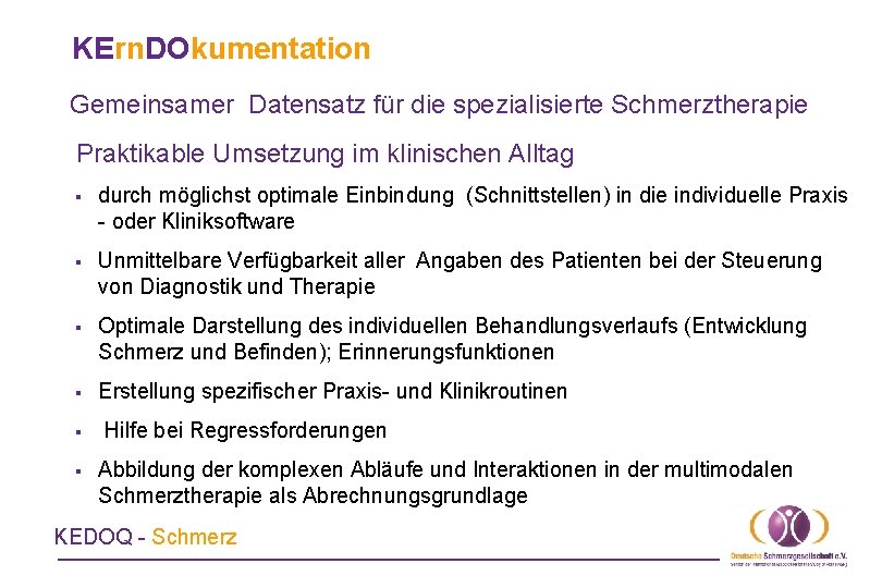 KErn. DOkumentation Gemeinsamer Datensatz für die spezialisierte Schmerztherapie Praktikable Umsetzung im klinischen Alltag § KErn. DOkumentation Gemeinsamer Datensatz für die spezialisierte Schmerztherapie Praktikable Umsetzung im klinischen Alltag §