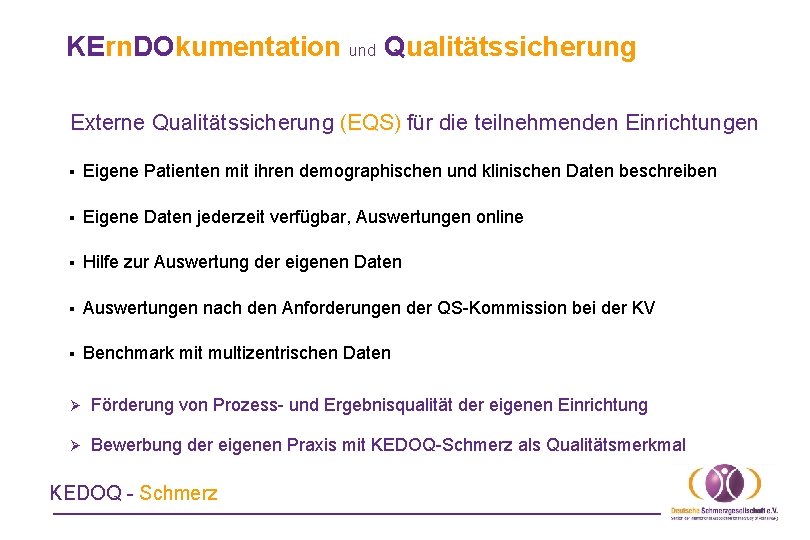 KErn. DOkumentation und Qualitätssicherung Externe Qualitätssicherung (EQS) für die teilnehmenden Einrichtungen § Eigene Patienten