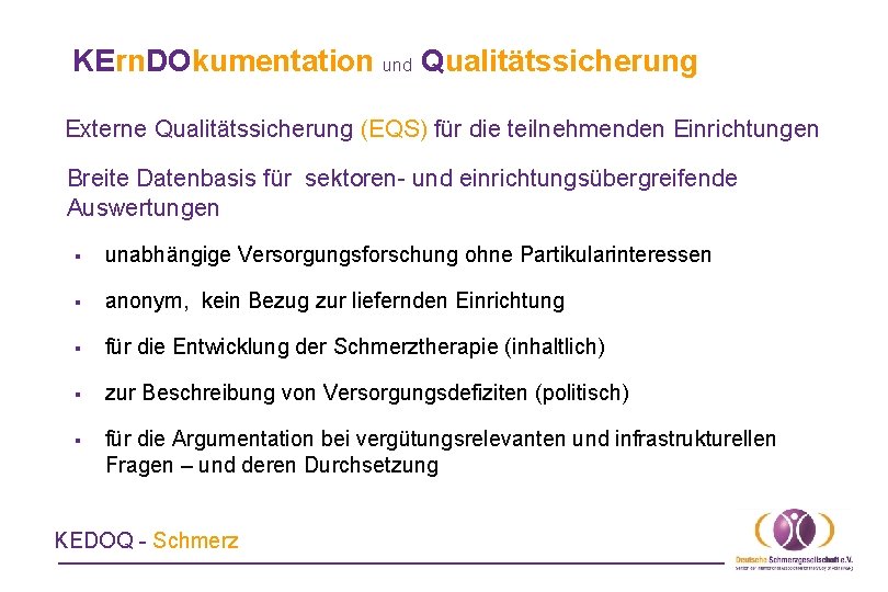 KErn. DOkumentation und Qualitätssicherung Externe Qualitätssicherung (EQS) für die teilnehmenden Einrichtungen Breite Datenbasis für KErn. DOkumentation und Qualitätssicherung Externe Qualitätssicherung (EQS) für die teilnehmenden Einrichtungen Breite Datenbasis für
