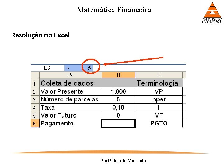 Matemática Financeira Resolução no Excel Profª Renata Morgado 