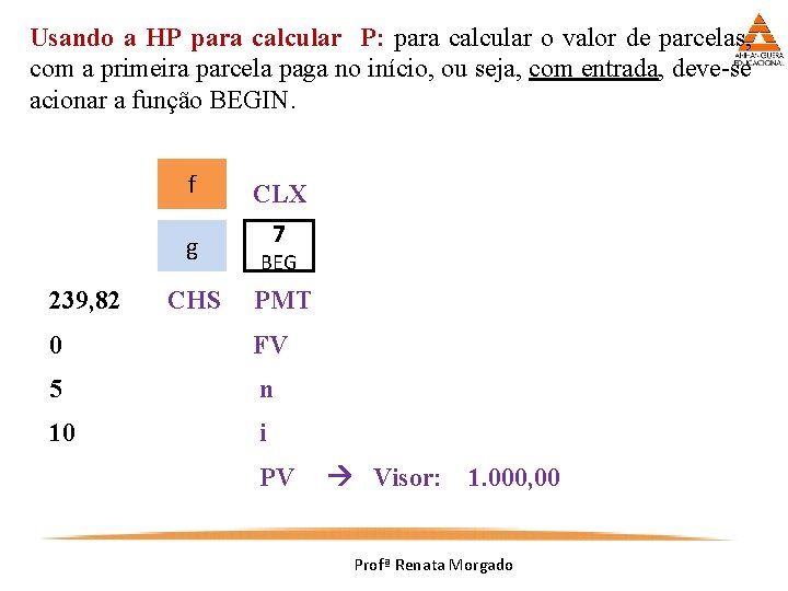 Usando a HP para calcular P: para calcular o valor de parcelas, com a