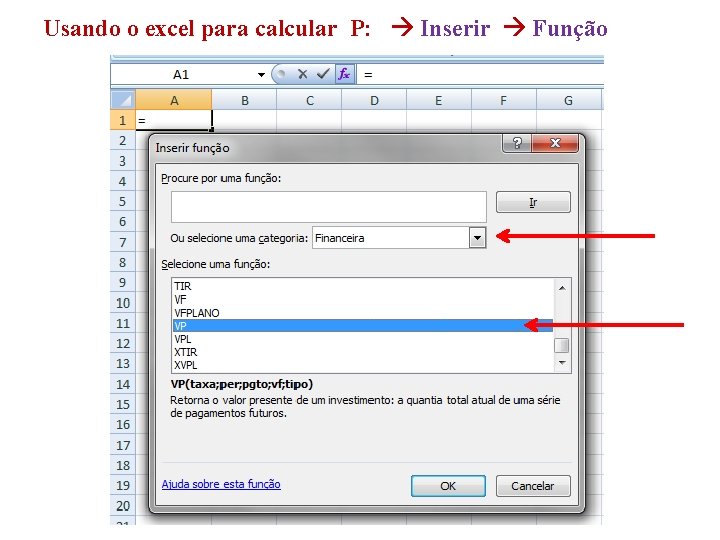 Usando o excel para calcular P: Inserir Função 