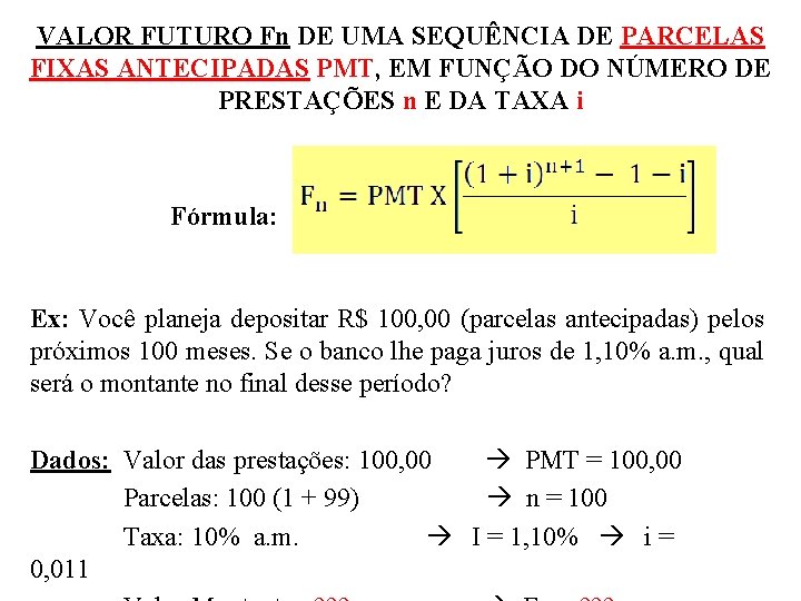 VALOR FUTURO Fn DE UMA SEQUÊNCIA DE PARCELAS FIXAS ANTECIPADAS PMT, EM FUNÇÃO DO