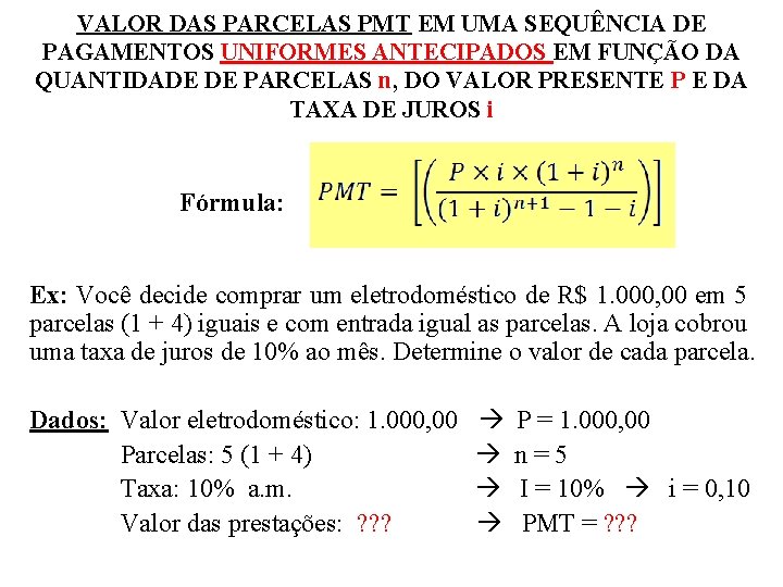 VALOR DAS PARCELAS PMT EM UMA SEQUÊNCIA DE PAGAMENTOS UNIFORMES ANTECIPADOS EM FUNÇÃO DA