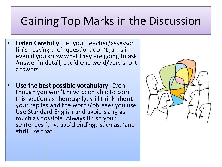 Gaining Top Marks in the Discussion • Listen Carefully! Let your teacher/assessor finish asking