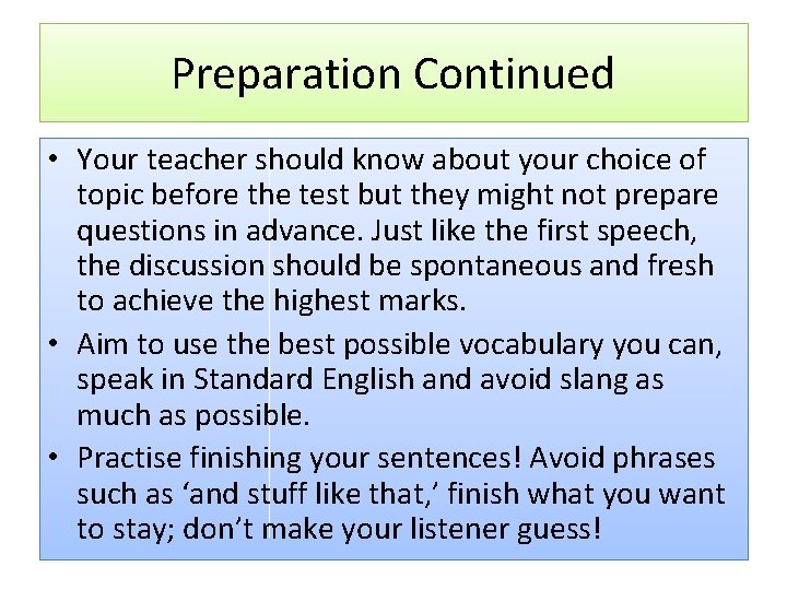 Preparation Continued • Your teacher should know about your choice of topic before the