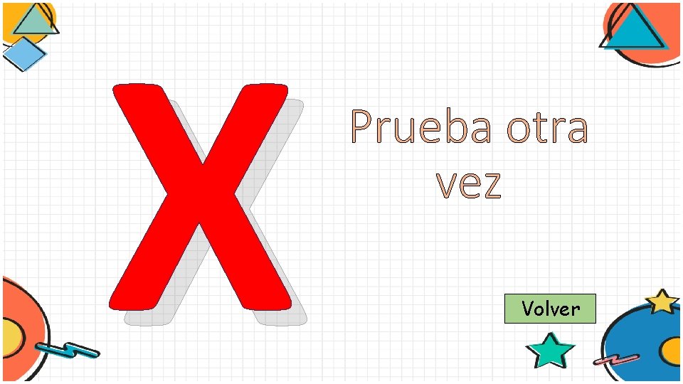 X Prueba otra vez Volver 