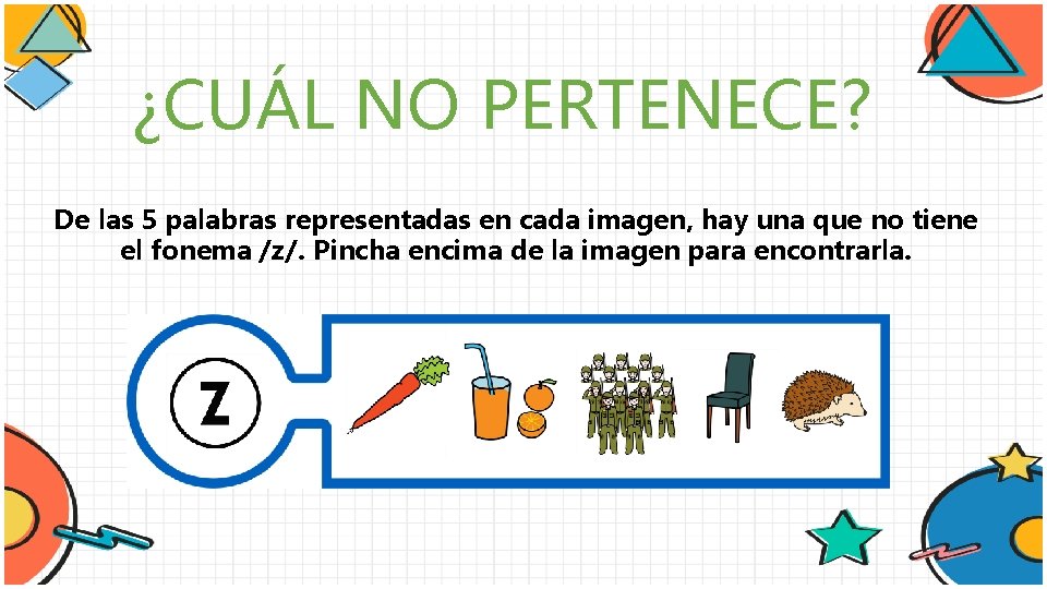 ¿CUÁL NO PERTENECE? De las 5 palabras representadas en cada imagen, hay una que