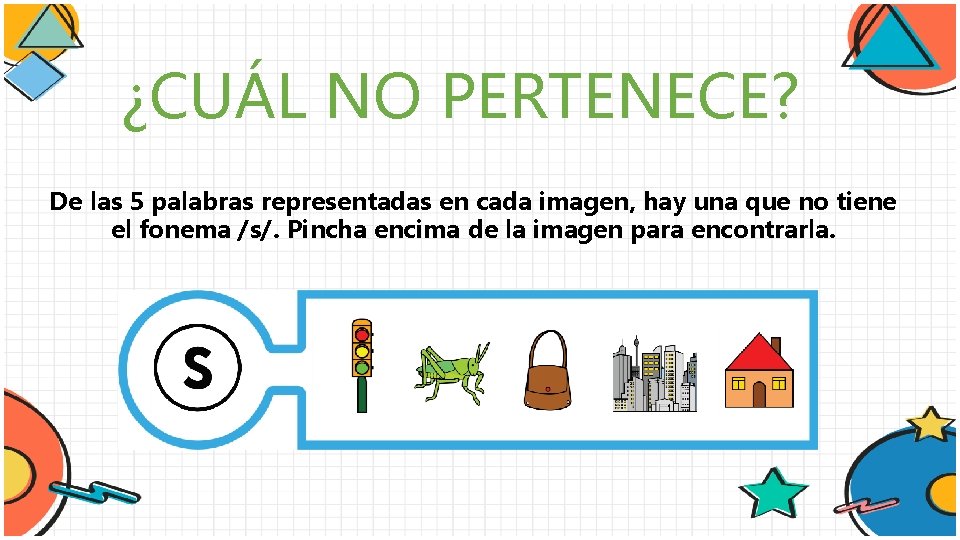 ¿CUÁL NO PERTENECE? De las 5 palabras representadas en cada imagen, hay una que
