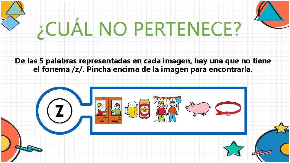 ¿CUÁL NO PERTENECE? De las 5 palabras representadas en cada imagen, hay una que