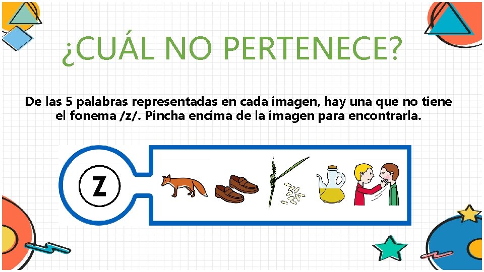 ¿CUÁL NO PERTENECE? De las 5 palabras representadas en cada imagen, hay una que