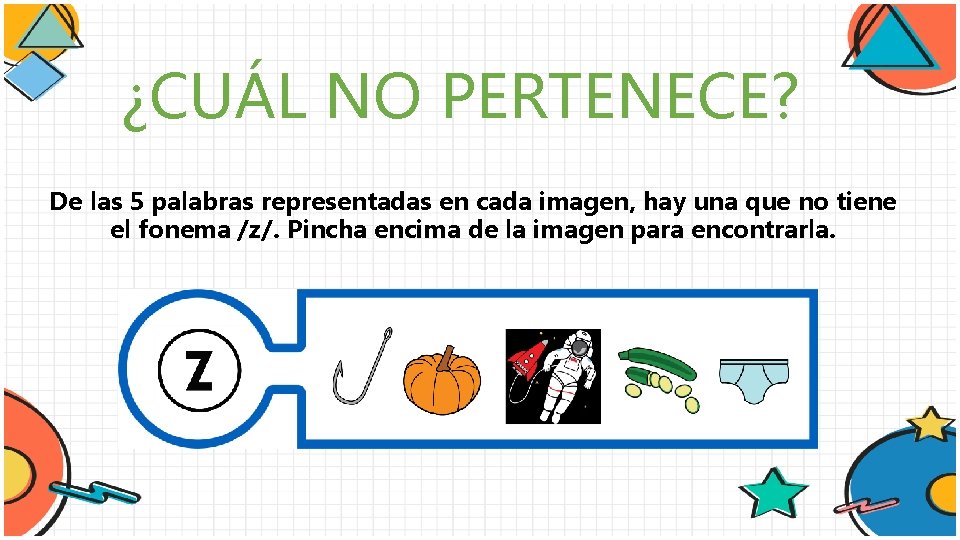 ¿CUÁL NO PERTENECE? De las 5 palabras representadas en cada imagen, hay una que