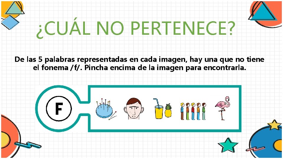 ¿CUÁL NO PERTENECE? De las 5 palabras representadas en cada imagen, hay una que
