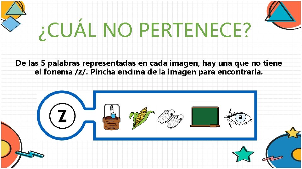 ¿CUÁL NO PERTENECE? De las 5 palabras representadas en cada imagen, hay una que