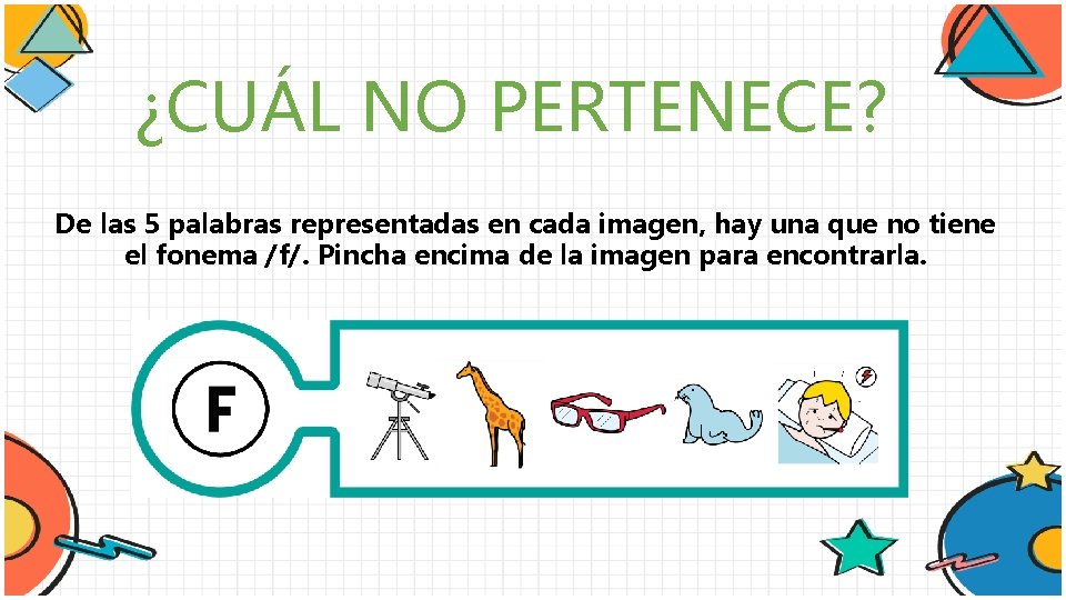 ¿CUÁL NO PERTENECE? De las 5 palabras representadas en cada imagen, hay una que