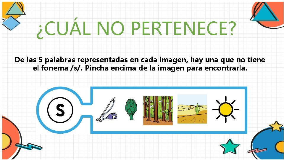 ¿CUÁL NO PERTENECE? De las 5 palabras representadas en cada imagen, hay una que