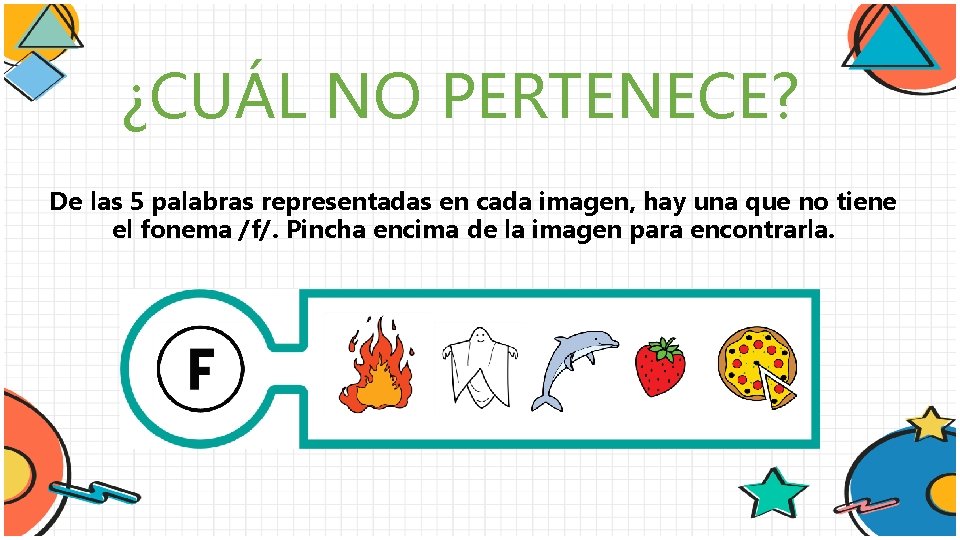 ¿CUÁL NO PERTENECE? De las 5 palabras representadas en cada imagen, hay una que