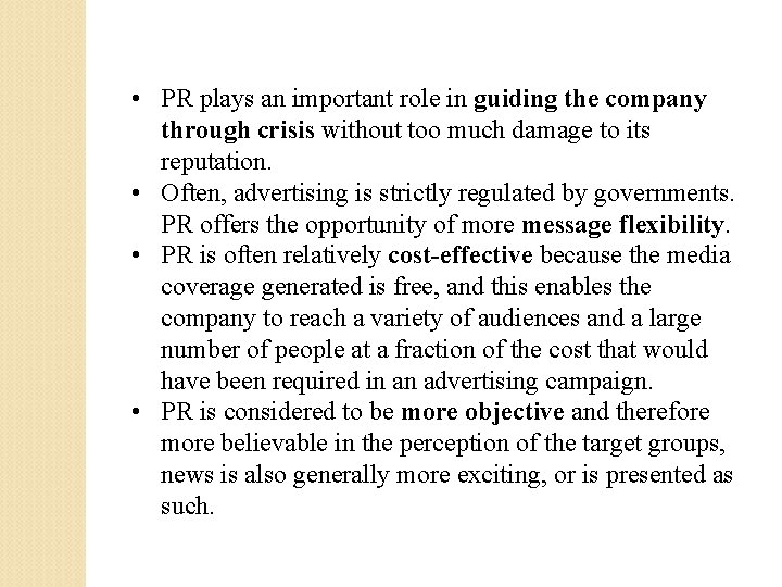  • PR plays an important role in guiding the company through crisis without