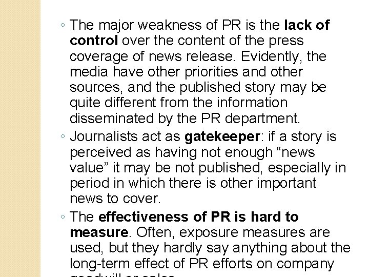 ◦ The major weakness of PR is the lack of control over the content