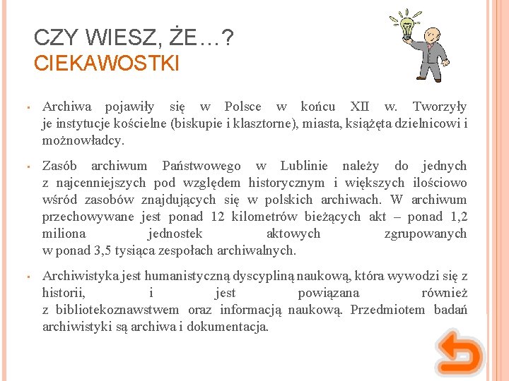 CZY WIESZ, ŻE…? CIEKAWOSTKI • Archiwa pojawiły się w Polsce w końcu XII w.