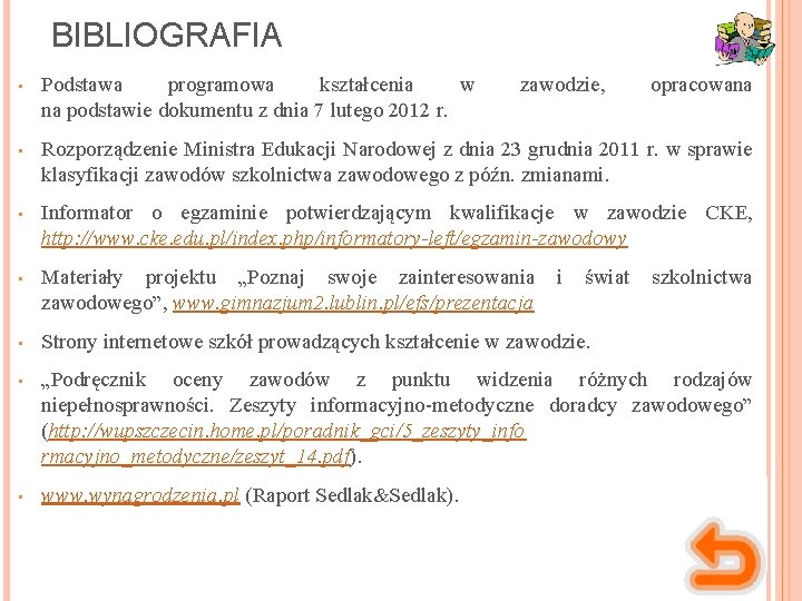 BIBLIOGRAFIA • Podstawa programowa kształcenia w na podstawie dokumentu z dnia 7 lutego 2012