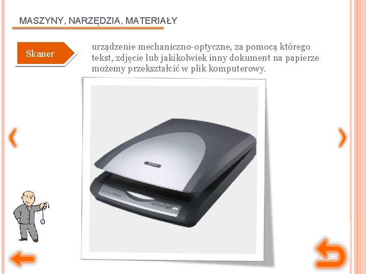MASZYNY, NARZĘDZIA, MATERIAŁY Skaner urządzenie mechaniczno-optyczne, za pomocą którego tekst, zdjęcie lub jakikolwiek inny