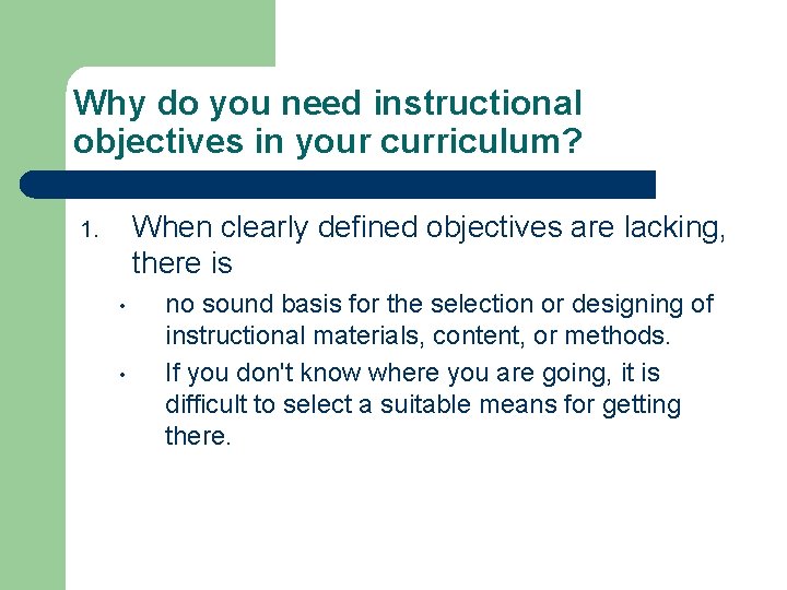 Why do you need instructional objectives in your curriculum? When clearly defined objectives are