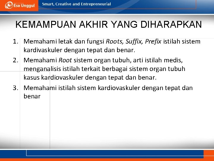 KEMAMPUAN AKHIR YANG DIHARAPKAN 1. Memahami letak dan fungsi Roots, Suffix, Prefix istilah sistem