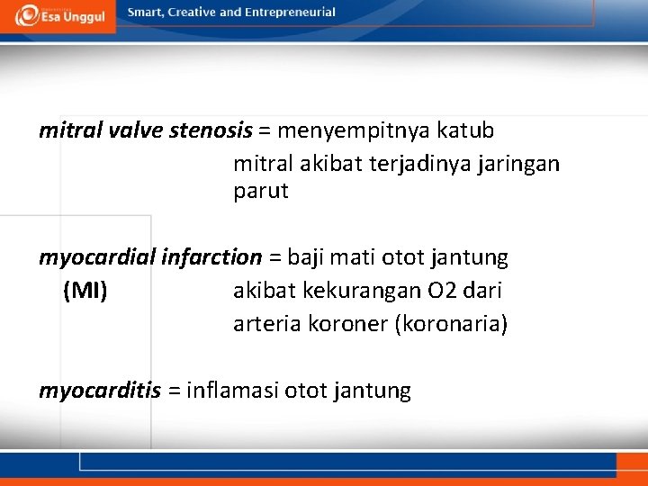 mitral valve stenosis = menyempitnya katub mitral akibat terjadinya jaringan parut myocardial infarction =