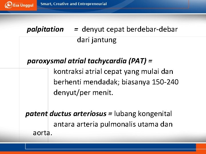 palpitation = denyut cepat berdebar-debar dari jantung paroxysmal atrial tachycardia (PAT) = kontraksi atrial