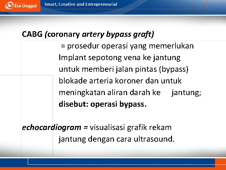 CABG (coronary artery bypass graft) = prosedur operasi yang memerlukan Implant sepotong vena ke