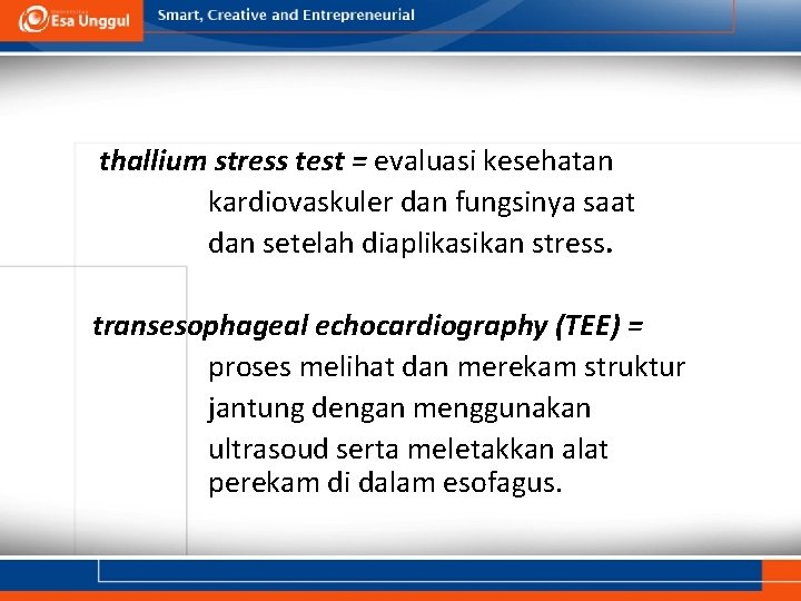 thallium stress test = evaluasi kesehatan kardiovaskuler dan fungsinya saat dan setelah diaplikasikan stress.
