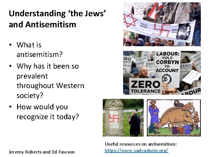 Understanding ‘the Jews’ and Antisemitism • What is antisemitism? • Why has it been