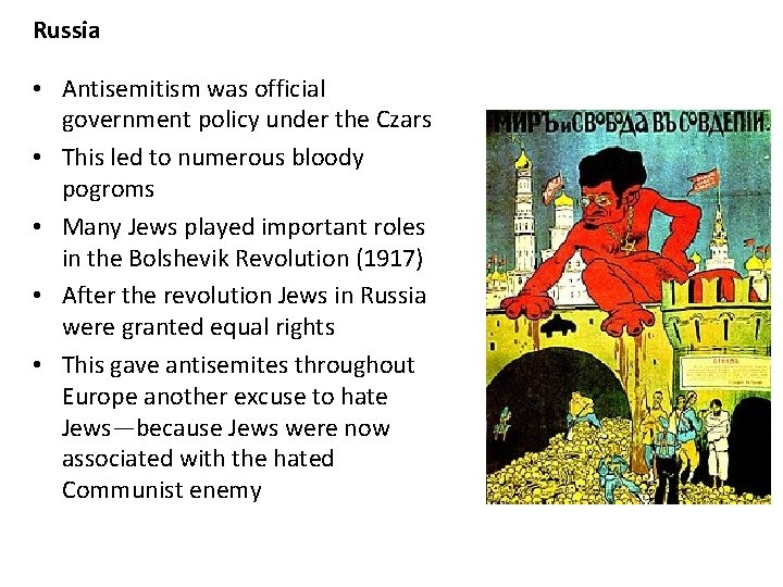 Russia • Antisemitism was official government policy under the Czars • This led to