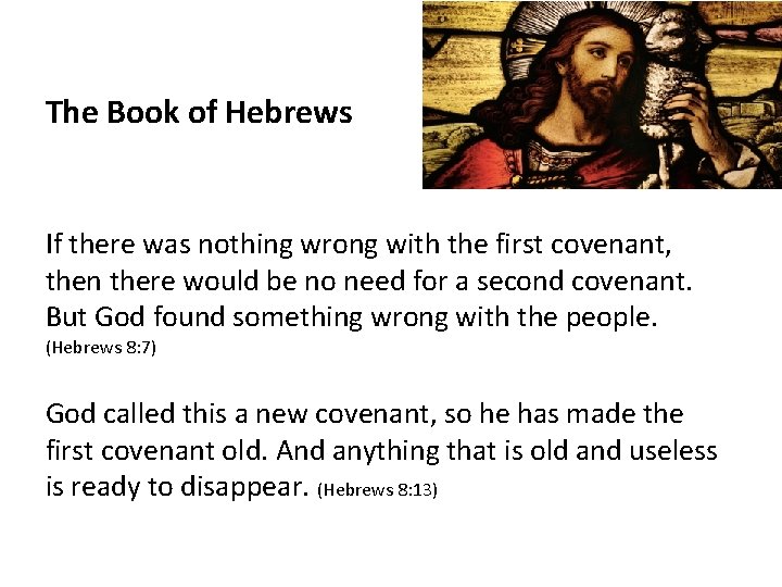 The Book of Hebrews If there was nothing wrong with the first covenant, then