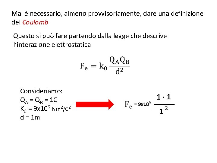 Ma è necessario, almeno provvisoriamente, dare una definizione del Coulomb Questo si può fare Ma è necessario, almeno provvisoriamente, dare una definizione del Coulomb Questo si può fare