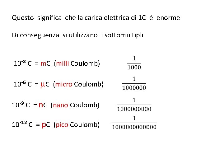 Questo significa che la carica elettrica di 1 C è enorme Di conseguenza si Questo significa che la carica elettrica di 1 C è enorme Di conseguenza si