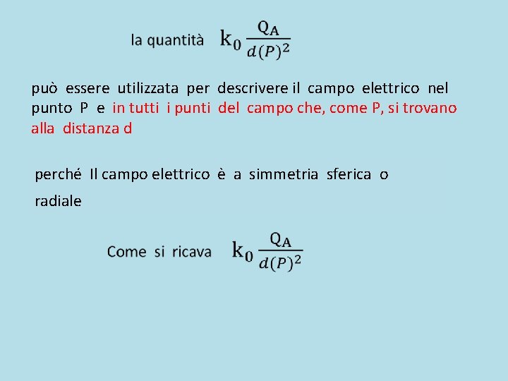può essere utilizzata per descrivere il campo elettrico nel punto P e in può essere utilizzata per descrivere il campo elettrico nel punto P e in