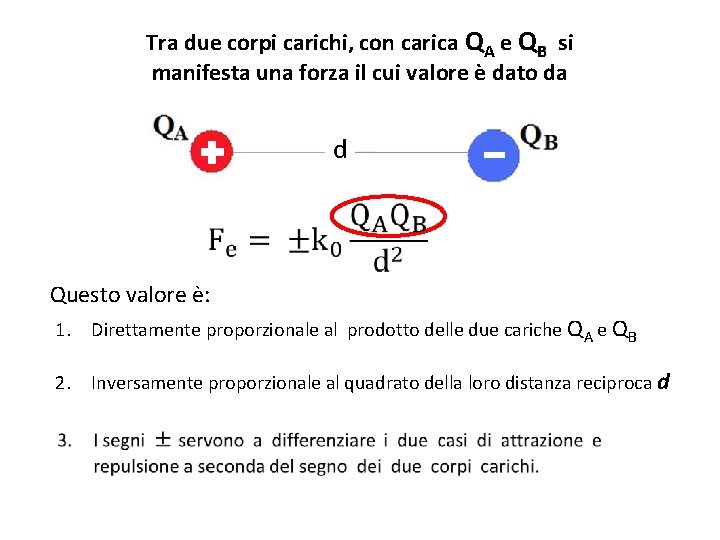 Tra due corpi carichi, con carica QA e QB si manifesta una forza il Tra due corpi carichi, con carica QA e QB si manifesta una forza il