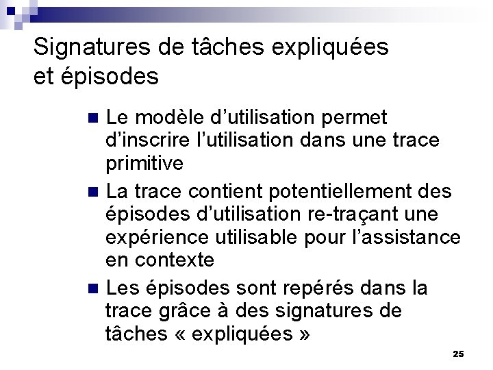 Signatures de tâches expliquées et épisodes Le modèle d’utilisation permet d’inscrire l’utilisation dans une